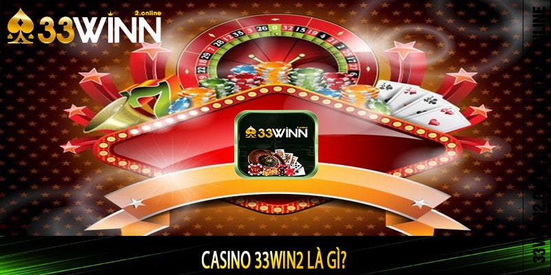 Casino 33win2 là gì?