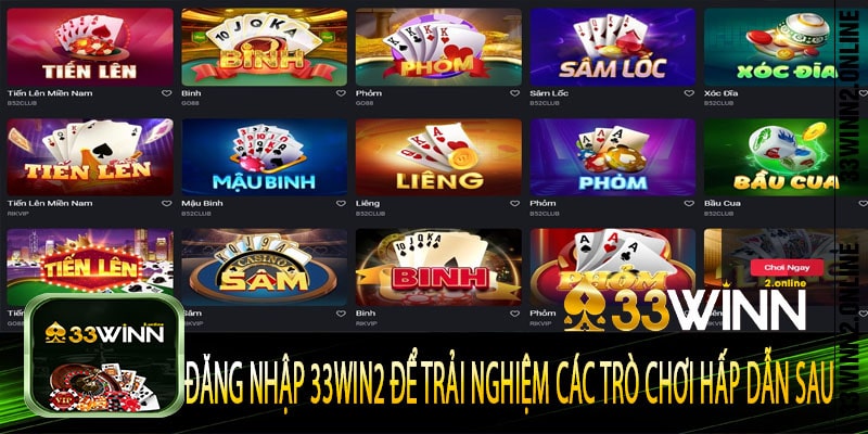 Đăng nhập 33win2 để trải nghiệm các trò chơi hấp dẫn sau