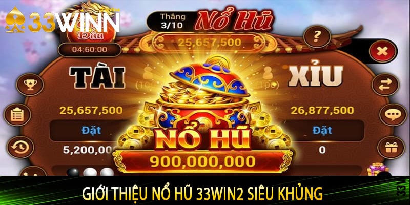 Giới thiệu nổ hũ 33win2 siêu khủng