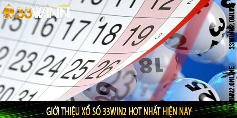Giới thiệu xổ số 33win2 hot nhất hiện nay