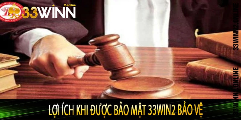 Lợi ích khi được bảo mật 33win2 bảo vệ