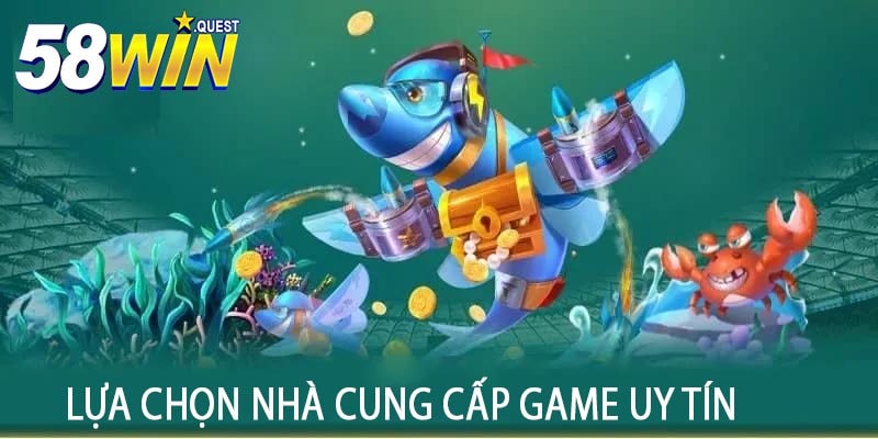 Lựa Chọn Nhà Cung Cấp Game Uy Tín