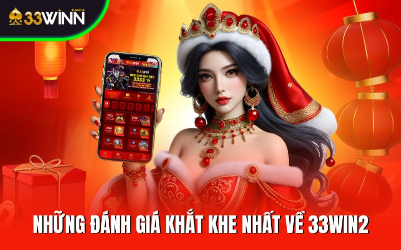 Những đánh giá khắt khe nhất về 33WIN2